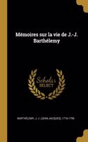 Mémoires sur la vie de J.-J. Barthélemy