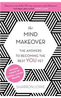 The Mind Makeover: The Answers to Becoming the Best YOU Yet