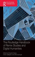 Routledge Handbook of Remix Studies and Digital Humanities