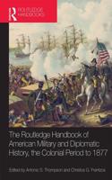 Routledge Handbook of American Military and Diplomatic History