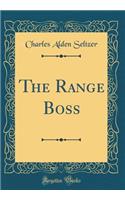 The Range Boss (Classic Reprint)