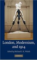 London, Modernism, and 1914
