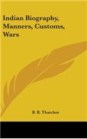 Indian Biography, Manners, Customs, Wars