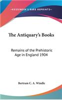 The Antiquary's Books: Remains of the Prehistoric Age in England 1904