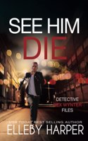 See Him Die