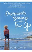 Desperately Seeking the Fair Go