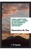 When Labor Goes to School: A Story of the Worker's Educational Movement