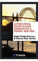 Letters from Ralph Waldo Emerson to a Friend, 1838-1853