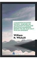 A QUESTION IN BAPTIST HISTORY: WHETHER T