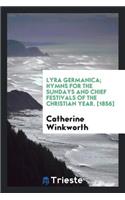 Lyra Germanica; Hymns for the Sundays and Chief Festivals of the Christian Year