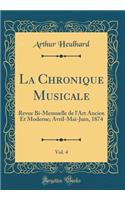 La Chronique Musicale, Vol. 4: Revue Bi-Mensuelle de l'Art Ancien Et Moderne; Avril-Mai-Juin, 1874 (Classic Reprint)