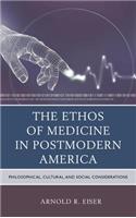 The Ethos of Medicine in Postmodern America