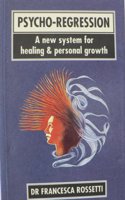 Psycho-regression: A System for Healing and Personal Growth