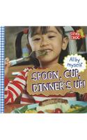 All by Myself: Spoon, Cup, Dinner's Up!