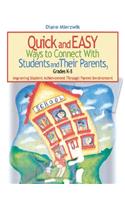 Quick and Easy Ways to Connect With Students and Their Parents, Grades K-8: Improving Student Achievement Through Parent Involvement