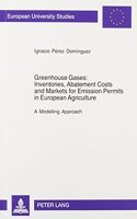 Greenhouse Gases--Inventories, Abatement Costs and Markets for Emission Permits in European Agriculture