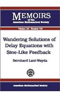 Wandering Solutions of Delay Equations with Sine-like Feedback