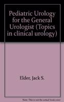 Pediatric Urology for the General Urologist: Vol 3 (Topics in clinical urology)