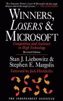 Winners, Losers and Microsoft: Competition and Antitrust in High Technology (Independent Studies in Political Economy)