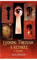 Looking Through a Keyhole a Memoir