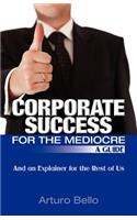 Corporate Success for the Mediocre - A Guide