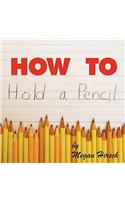 How to Hold a Pencil