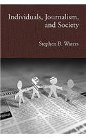 Individuals, Journalism, and Society