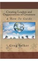 Creating Leaders and Organizations of Greatness