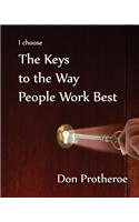 I Choose the Keys to the Way People Work Best