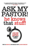Ask My Pastor, He Knows That Stuff!