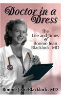 Doctor in a Dress, the Life and Times of Bonnie Jean Blacklock, MD