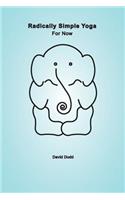 Radically Simple Yoga: For Now