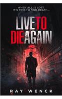 Live to Die Again