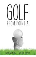 Golf from Point A