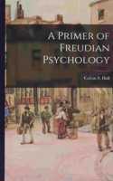Primer of Freudian Psychology