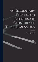 Elementary Treatise on Coordinate Geometry of Three Dimensions