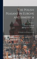 Polish Peasant in Europe and America; Monograph of an Immigrant Group; Volume 5