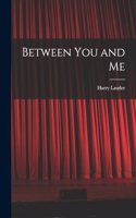 Between You and Me