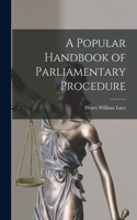 Popular Handbook of Parliamentary Procedure