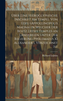 Über Eine Hieroglyphische Inschrift Am Tempel Von Edfu (Appollinopolis Magna) in Welcher Der Besitz Dieses Temples an Ländereien Unter Der Regierung Ptolemaeus XI Alexander I. Verzeichnet Ist