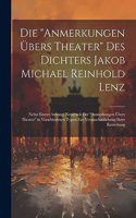 "Anmerkungen Übers Theater" Des Dichters Jakob Michael Reinhold Lenz: Nebst Einem Anhang: Neudruck Der "Anmerkungen Übers Theater" in Verschiedenen Typen Zur Veranschaulichung Ihrer Entstehung