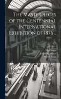 Masterpieces of the Centennial International Exhibition of 1876 ..; v. 3