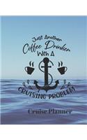 Just Another Coffee Drinker with a Cruising Problem Cruise Planner