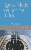 Hymns Made Easy for the Ukulele: Volume 2(Ukulele)