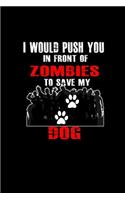 I Would Push You in Front of Zombies to Save My Dog