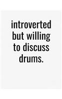 Introverted But Willing To Discuss Drums: College Ruled Composition Notebook