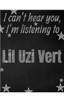 I can't hear you, I'm listening to Lil Uzi Vert creative writing lined notebook