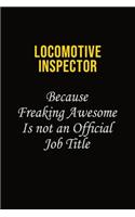 locomotive inspector Because Freaking Awesome Is Not An Official Job Title