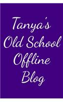 Tanya's Old School Offline Blog