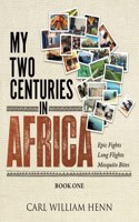 My Two Centuries in Africa (Book One)
